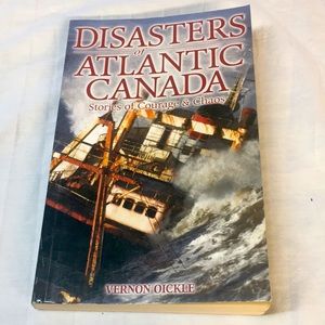 Disasters of Atlantic Canada, Stories of Courage & Chaos